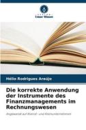Die korrekte Anwendung der Instrumente des Finanzmanagements im Rechnungswesen di Hélio Rodrigues Araújo edito da Verlag Unser Wissen