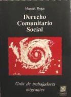 Derecho comunitario social di Manuel Rojas Sepulveda, Manuel Rojas edito da Editorial Comares