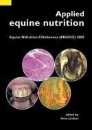 Applied Equine Nutrition: Equine Nutrition Conference (Enuco) 2005 edito da BRILL WAGENINGEN ACADEMIC
