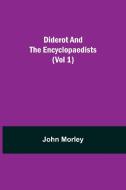 Diderot and the Encyclopaedists (Vol 1) di John Morley edito da Alpha Editions