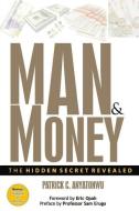 Man & Money: The Hidden Secret Revealed di Patrick Anyatonwu edito da LIGHTNING SOURCE INC