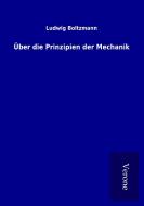 Über die Prinzipien der Mechanik di Ludwig Boltzmann edito da TP Verone Publishing