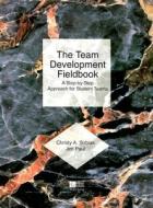 The Team Development Fieldbook: A Step-By-Step Approach for Student Teams di Christy A. Strbiak, Jim Paul edito da McGraw-Hill Companies