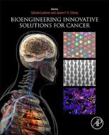 Bioengineering Innovative Solutions for Cancer di Sylvain Ladame edito da ACADEMIC PR INC