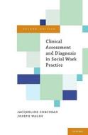Clinical Assessment And Diagnosis In Social Work Practice di Jacqueline Corcoran, Joseph Walsh edito da Oxford University Press Inc