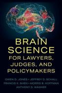 Brain Science For Lawyers, Judges, And Policymakers di Owen D. Jones, Jeffrey D. Schall, Francis X. Shen, Morris B. Hoffman, Anthony D. Wagner edito da Oxford University Press Inc