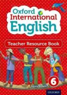 Oxford International Primary English Teacher Resource Book 6 di Moira Brown edito da OUP Oxford