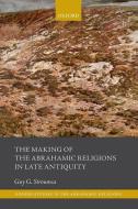 The Making of the Abrahamic Religions in Late Antiquity di Guy G. Stroumsa edito da OXFORD UNIV PR