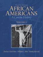 African Americans: A Concise History, Volume 2 Plus New Myhistorylab with Etext -- Access Card Package di Darlene Clark Hine, William C. Hine, Stanley Harrold edito da Pearson