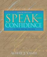 Speak With Confidence di Albert J. Vasile edito da Pearson Education (us)