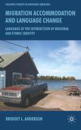 Migration, Accommodation and Language Change: Language at the Intersection of Regional and Ethnic Identity di B. Anderson edito da SPRINGER NATURE