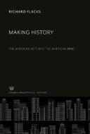 Making History di Richard Flacks edito da Columbia University Press