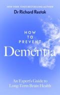 How To Prevent Dementia di Richard Restak edito da Penguin Books Ltd