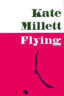 Flying di Kate Millett edito da University Of Illinois Press