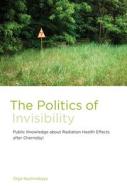 The Politics of Invisibility di Olga Kuchinskaya edito da MIT Press