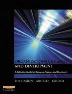 Organisational Change And Development di Bob Hamlin, Jane Keep, Ken Ash edito da Pearson Education Limited