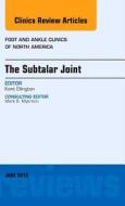 The Subtalar Joint, An issue of Foot and Ankle Clinics of North America di Kent Ellington edito da Elsevier - Health Sciences Division