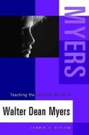 Teaching the Selected Works of Walter Dean Myers di Connie S. Zitlow edito da HEINEMANN EDUC BOOKS