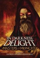 In Darkness, Delight: Masters of Midnight di Evans Light, Andrew Lennon, Josh Malerman edito da LULU PR