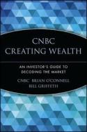 CNBC Creating Wealth P di Cnbc, O'Connell edito da John Wiley & Sons