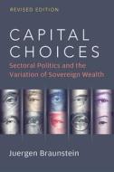 Capital Choices di Juergen Braunstein edito da The University Of Michigan Press