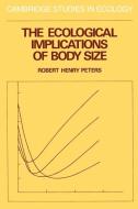 The Ecological Implications of Body Size di Robert H. Peters edito da Cambridge University Press