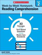 Week-By-Week Homework: Reading Comprehension Grade 2: 30 Passages - Text-Based Questions - Meets Core Standards di Mary Rose, Margaret S. Gentile, Ann Sullivan Sheldon edito da SCHOLASTIC TEACHING RES