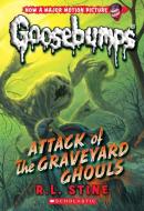 Attack of the Graveyard Ghouls (Classic Goosebumps #31) di R.L. Stine edito da Scholastic Inc.