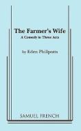 The Farmer's Wife di Eden Phillpotts edito da SAMUEL FRENCH TRADE