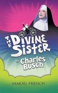 The Divine Sister di Charles Busch edito da Samuel French, Inc.