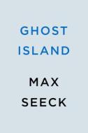 Ghost Island di Max Seeck edito da BERKLEY BOOKS