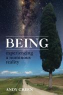 BEING, EXPERIENCING A NUMINOUS REALITY di ANDY edito da LIGHTNING SOURCE UK LTD
