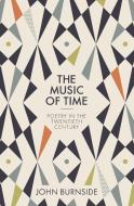 The Music of Time: Poetry in the Twentieth Century di John Burnside edito da PRINCETON UNIV PR