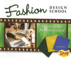 Fashion Design School: Learning the Skills to Succeed di Jen Jones edito da Snap Books