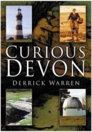 Curious Devon di Derrick Warren edito da The History Press