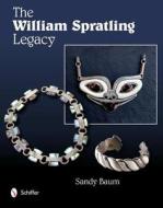 William Spratling Legacy di Sandy Baum edito da Schiffer Publishing Ltd