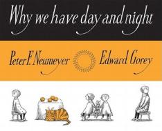 Why We Have Day and Night di Peter F. Neumeyer, Edward Gorey edito da Pomegranate Communications Inc,US