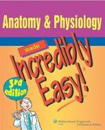 Anatomy And Physiology Made Incredibly Easy edito da Lippincott Williams And Wilkins