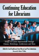 Continuing Education for Librarians di Carol Smallwood edito da McFarland