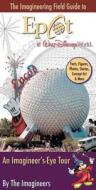 The Imagineering Field Guide to EPCOT at Walt Disney World: An Imagineer's-Eye Tour edito da Disney Editions