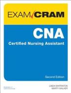 CNA Certified Nursing Assistant Exam Cram di Linda Whitenton, Marty Walker edito da PEARSON IT CERTIFICATION