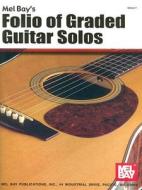 Folio of Graded Guitar Solos, Volume I di Mel Bay edito da MEL BAY PUBN INC