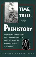 Times, Trees, and Prehistory di Stephen Nash edito da The University of Utah Press