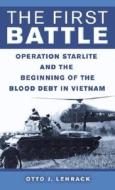The First Battle: Operation Starlite and the Beginning of the Blood Debt in Vietnam di Otto J. Lehrack edito da Presidio Press