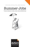650 - Summer Jobs: True Stories of Cars, Cash, and Coppertone di Annabel Monaghan, Jack O'Connell, Lynn Edelson edito da LIGHTNING SOURCE INC