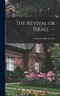 The Revival of Israel. -- di Laurence Ellis Tavener edito da LIGHTNING SOURCE INC