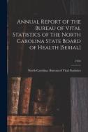 Annual Report of the Bureau of Vital Statistics of the North Carolina State Board of Health [serial]; 1934 edito da LIGHTNING SOURCE INC