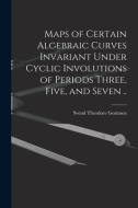Maps of Certain Algebraic Curves Invariant Under Cyclic Involutions of Periods Three, Five, and Seven .. di Svend Theodore Gormsen edito da LIGHTNING SOURCE INC