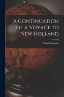 A Continuation of a Voyage to New Holland di William Dampier edito da LEGARE STREET PR