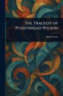 The Tragedy of Pudd'nhead Wilson di Mark Twain edito da Creative Media Partners, LLC